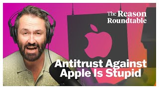 Biden's Antitrust Case Against Apple Is Truly Stupid | Reason Roundtable | March 25th, 2024