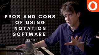 The Pros And Cons Of Using Notation Software [Part 2]
