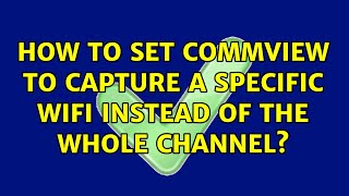 How to set CommView to capture a specific wifi instead of the whole channel? screenshot 4