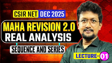 🔥MAHA Revision | Real Analysis | LEC 01 | Sequence and Series | Target CSIR NET DEC 2025 JRF