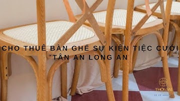 CHO THUÊ BÀN GHẾ SỰ KIỆN TIỆC CƯỚI TÂN AN LONG AN