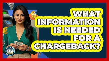 What Information Is Needed For A Chargeback?