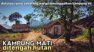 Kampung Mati di tengah Hutan , sering terdengar tangisan di siang bolong