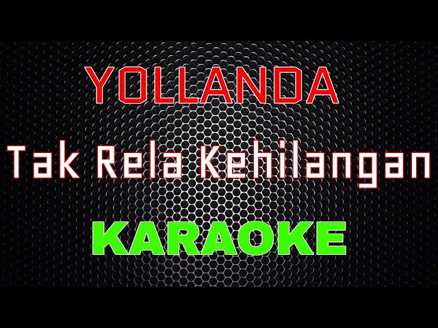 Yollanda - Tak Rela Kehilangan [Karaoke] | LMusical class=