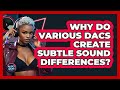 Why Do Various DACs Create Subtle Sound Differences? - Audio Gear Insider