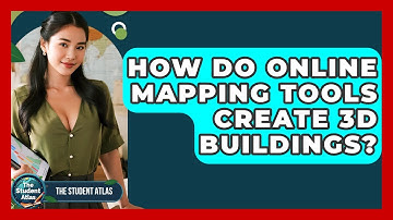 How Do Online Mapping Tools Create 3D Buildings? - The Student Atlas