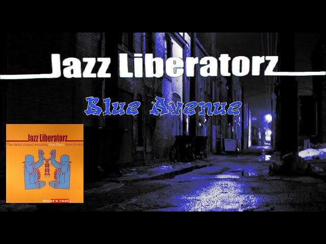 Jazz Liberatorz ~ Blue Avenue (What's Real) (unofficial