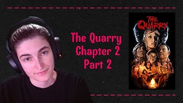 Escalating Intrigue In Chapter 2: Part 2 | The Quarry Playthrough