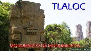 Tlaloc. Monumento de Monumentos.