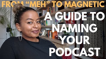 7 Tips for Naming Your Podcast | The Ultimate Guide