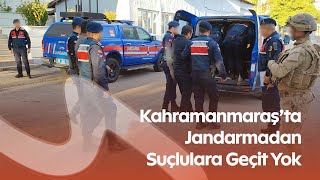 Jandarmadan Kahramanmaraş Genelinde Huzur Operasyonu: Arananlar Tek Tek Yakalandı