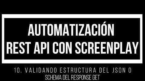 10. Validando estructura del json o Schema