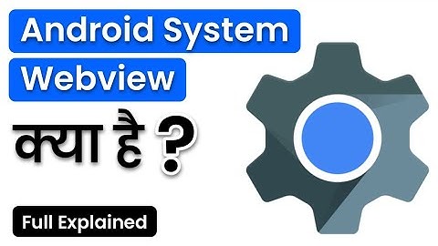 Android System 🌐WebView Kya Hai?_ Android System Webview Kaise Kam Karta Hai_ Change Android Webvie