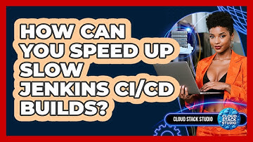 How Can You Speed Up Slow Jenkins CI/CD Builds? - Cloud Stack Studio