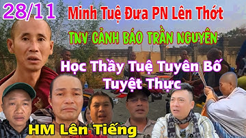 Tuyên Bố Tuyệt Thực Thích Minh Tuệ Đưa PN Lên Thớt TNV Cảnh Báo Trần Nguyên HM Lên Tiếng 