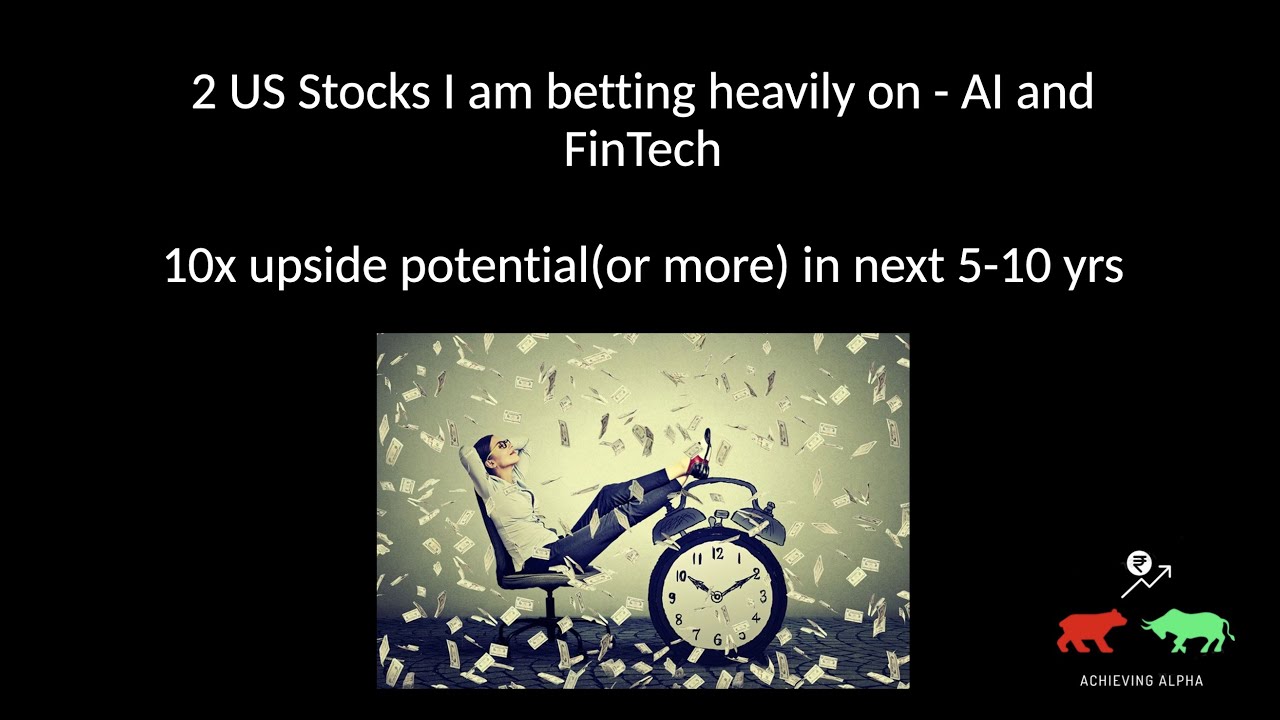 2 US Stocks(AI & Fintech) with 10X (or more) upside potential