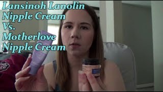 Nipple Cream Comparison: Lansinoh Lanolin vs  Motherlove