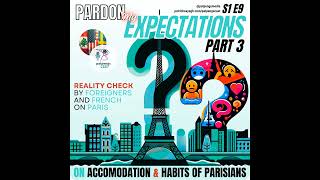 S1 E9 Pardon My Expectations Part 3 on Accommodation and Habits of Parisians (Reality Check by fo...