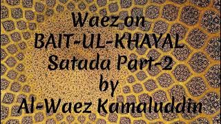 # 20 || Ismaili Waez | Waez on BAIT-UL-KHAYAL Satada Part-2 by Al-Waez Kamaluddin |