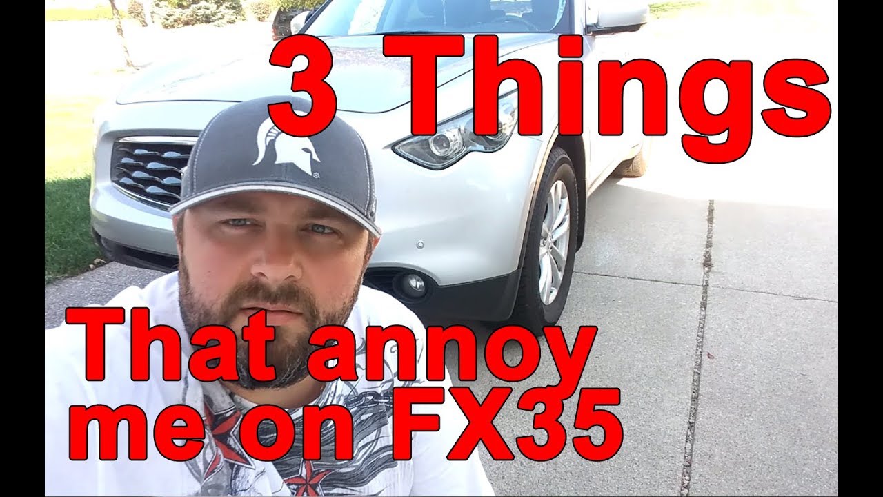 3 Annoying Things on My Infiniti FX35 - YouTube