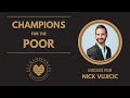 Champions for the Poor: A Message from Nick