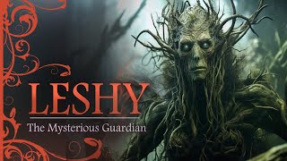 Leshy: The Mysterious Forest Guardian