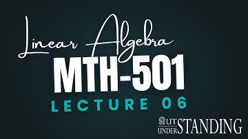 MTH501 | Lecture 06 | Matrix Equations | Virtual University of Pakistan