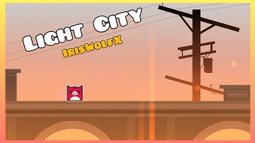 Light City by: IrisWolfX | Geometry Dash 2.11