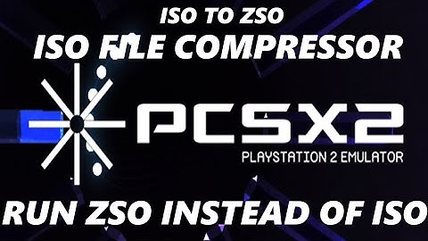 PCSX2 SAVE SPACE ISO COMPRESSOR CONVERT AND RUN .ZSO INSTEAD OF ISO.