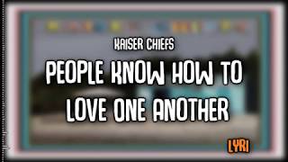 Kaiser Chiefs | People Know How To Love One Another | Lyrics