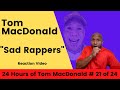 24 Hours of Tom MacDonald - Sad Rappers #21 of 24 | Reaction Video Series