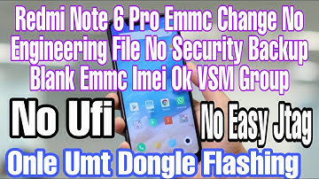 Redmi Note 6 Pro Emmc Change & No Need Eng File _No Security Backup Blank Emmc Imei Done VSM Group