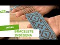 Bracelete indígena - Jaxuca - 21/05/2018
