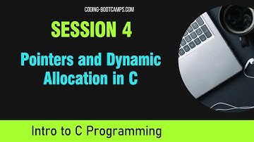 C Programming for Beginners: Session 4 - Pointers and Dynamic Allocation in C