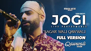 Jogi | Full Video | Sagar Wali Qawwali | Live Performance