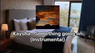 Kaysha - Something going on (Instrumental). 🥴