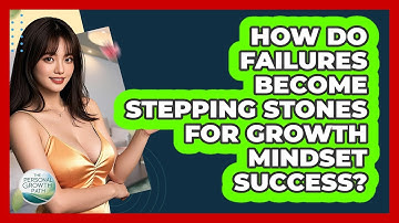 How Do Failures Become Stepping Stones For Growth Mindset Success? - The Personal Growth Path
