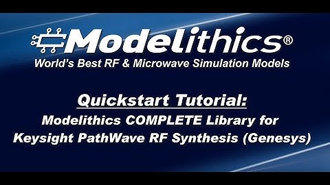 Modelithics QuickStart Tutorial For Keysight Pathwave RF Synthesis (Genesys)