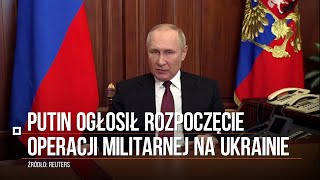 Inwazja Rosji na Ukrainę! Putin ogłosił rozpoczęcie operacji militarnej