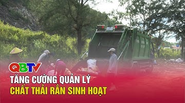 Tăng cường quản lý chất thải rắn sinh hoạt | QBTV