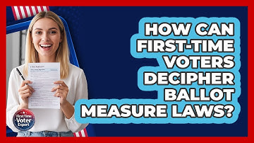 How Can First-time Voters Decipher Ballot Measure Laws? - First Time Voter Expert