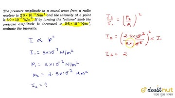 The pressure amplitude in a sound wve from a radio receiver is `2.0xx10^-2 Nm^-2` an the intensity