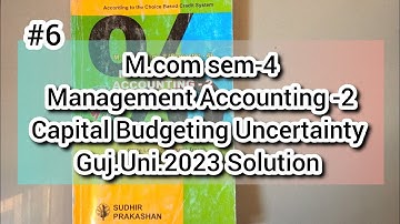 #6 Capital Budgeting Decision Under Uncertainty | Management Accounting | Guj.Uni.2023 Solution