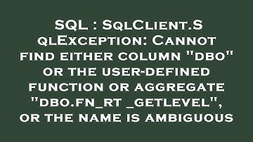 SQL : SqlClient.SqlException: Cannot find either column "dbo" or the user-defined function or aggreg