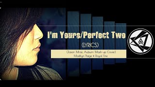 I'm Yours/Perfect Two (Jason Mraz, Auburn Mash up Cover) - Madilyn Paige ft Royal Fire Lyrics