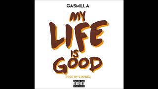 Gasmilla - My Life is Good (Prod by Standec)