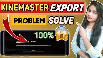 Kinemaster Me Video Export Nhi Ho Rha Hai 2021|Kinemaster Export Problem Solve|Export Problem Solve