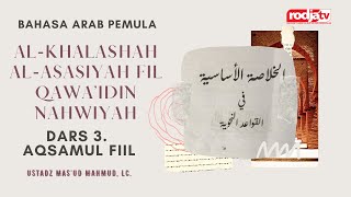 Al-Khalashah Al-Asasiyah : Dars 3. Aqsamul Fiil l Ustadz Mas'ud Mahmud, Lc.