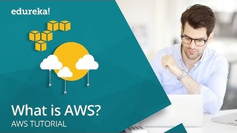What is AWS | AWS Certified Solutions Architect | AWS Tutorial for Beginners | Edureka