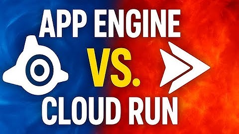 Why App Engine vs Cloud Run Matters for Serverless Apps